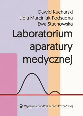 Laboratorium aparatury medycznej - Dawid Kucharski, Ewa Stachowska, Lidia Marciniak-Podsadna