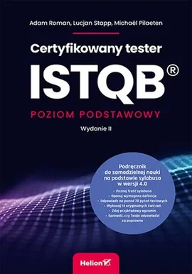 Certyfikowany tester ISTQB Poziom podstawowy - Michael Pilaeten, Adam Roman, Lucjan Stapp