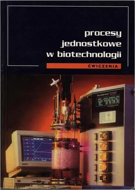 Procesy jednostkowe w biotechnologii. Ćwiczenia - Jan Fiedurek