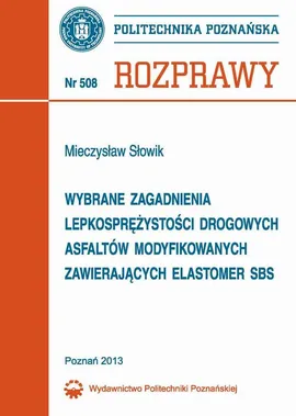 Wybrane zagadnienia lepkosprężystości drogowych asfaltów modyfikowanych zawierających elastomer SBS - Mieczysław Słowik