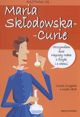 Nazywam się Maria Skłodowska-Curie - Lluis Cugota, Vera Luisa
