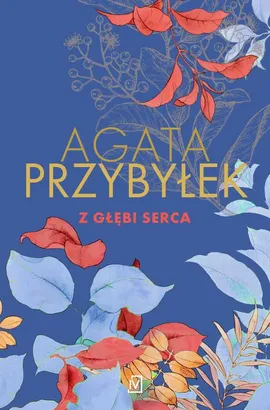 Z głębi serca - Agata Przybyłek