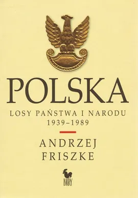 Polska. Losy państwa i narodu 1939-1989 - Andrzej Friszke