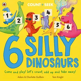 6 Silly Dinosaurs - Adam Guillain, Charlotte Guillain