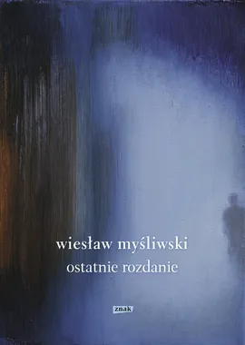 Ostatnie rozdanie - Wiesław Myśliwski