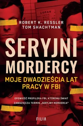 Seryjni mordercy - Ressler Robert K., Tom Shachtman