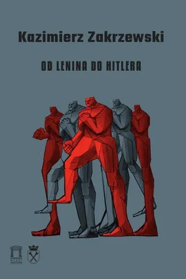 Od Lenina do Hitlera - Kazimierz Zakrzewski