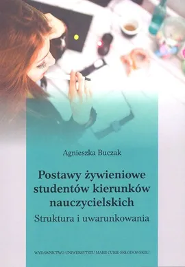 Postawy żywieniowe studentów kierunków nauczycielskich. - Agnieszka Buczak