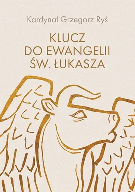 Klucz do Ewangelii św. Łukasza - Grzegorz Ryś