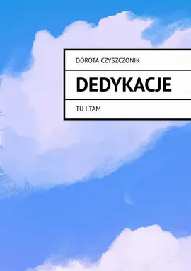 Dedykacje - Dorota Czyszczonik