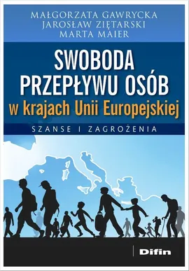 Swoboda przepływu osób w krajach Unii Europejskiej - Małgorzata Gawrycka, Jarosław Ziętarski, Marta Maier