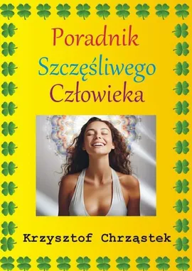 Poradnik Szczęśliwego Człowieka - Krzysztof Chrząstek