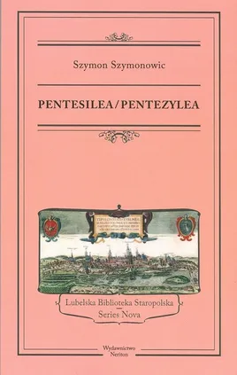 Pentesilea Pentezylea - Szymon Szymonowic