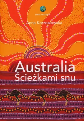 Australia. Ścieżkami snu - Anna Korzeniowska