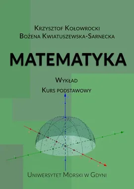 Matematyka. Wykład. Kurs podstawowy - Bożena Kwiatuszewska-Sarnecka, Krzysztof Kołowrocki