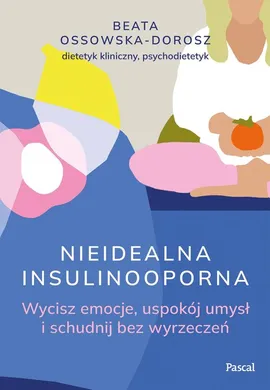 Nieidealna insulinooporna. - Beata Ossowska-Dorosz