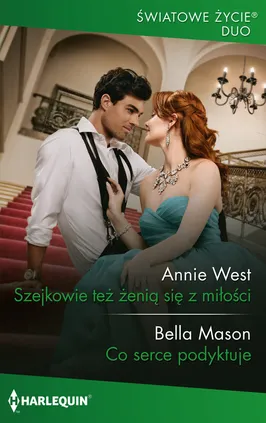 Szejkowie też żenią się z miłości / Co serce podyktuje - Bella Mason, Annie West