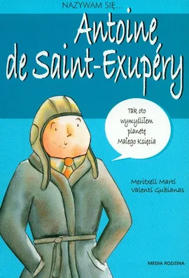 Nazywam się Antoine de Saint-Exupery - Outlet - Valenti Gubianas, Marti Meritxell