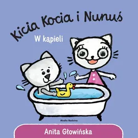 Kicia Kocia i Nunuś. W kąpieli - Anita Głowińska