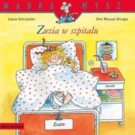 Mądra Mysz Zuzia w szpitalu - Liane Schneider, Eva Wenzel-Burger