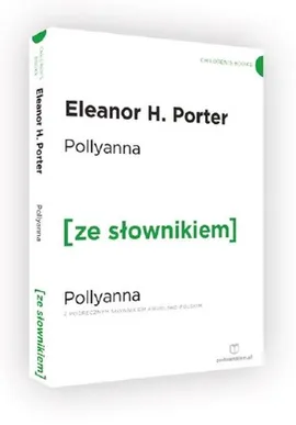 Pollyanna z podręcznym słownikiem angielsko-polskim - Porter Eleanor H.