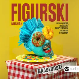 Najsłodszy.Autobiografia pisana kciukiem - Michał Figurski