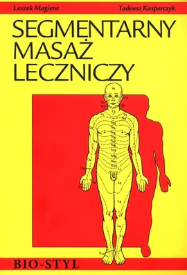 Segmentarny masaż leczniczy - Tadeusz Kasperczyk, Leszek Magiera