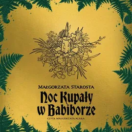 Noc Kupały w Babiborze - Małgorzata Starosta