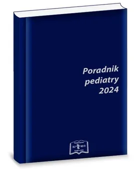 Poradnik pediatry 2024 - Małgorzata Chrobak, Teresa Demitrescu, Urszula Jędrys-Kłucjasz, Maciej Kaczmarski, Anna Oblacińska