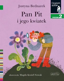 Pan Pit i jego kwiatek Czytam sobie Poziom 2 - Justyna Bednarek