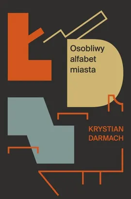 ŁDZ Osobliwy alfabet miasta - Krystian Darmach