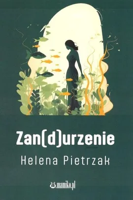 Zan[d]urzenie - Helena Pietrzak
