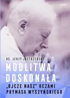 Modlitwa doskonała - Jerzy Jastrzębski