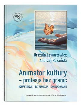 Animator kultury - profesja bez granic - Urszula Lewartowicz, Andrzej Różański