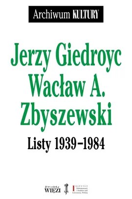 Listy 1939 - 1984 - Jerzy Giedroyc, Zbyszewski Wacław A.