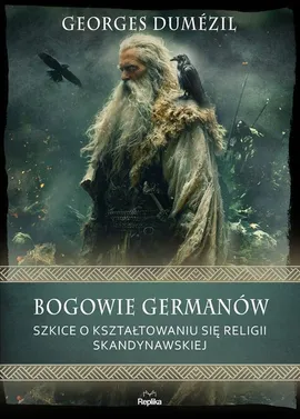 Bogowie Germanów Szkice o kształtowaniu się religii skandynawskiej - Georges Dumézil
