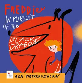 Freddie in pursuit of the Black Dragon - Aga Pietrzykowska