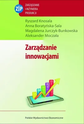 Zarządzanie innowacjami - Aleksander Moczała, Anna Boratyńska-Sala, Magalene Jurczyk-Bunkowska, Ryszard Knosala
