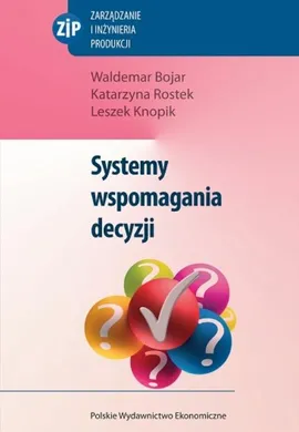 Systemy wspomagania decyzji - Katarzyna Rostek, Leszek Knopik, Waldemar Bojar