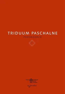 Triduum Paschalne. Przewodnik - Praca zbiorowa