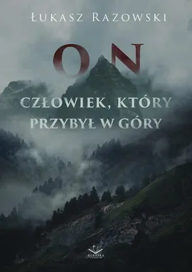 On. Człowiek, który przybył w góry - Łukasz Razowski