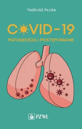 COVID-19 Patogeneza i postępowanie - Outlet - Tadeusz Płusa