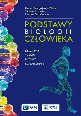 Podstawy biologii człowieka - Outlet - Renata Fogt-Wyrwas, Wojciech Jarosz, Hanna Mizgajska-Wiktor