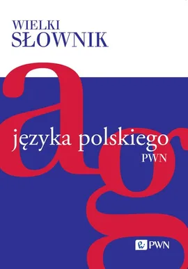Wielki słownik języka polskiego Tom 1 - Outlet