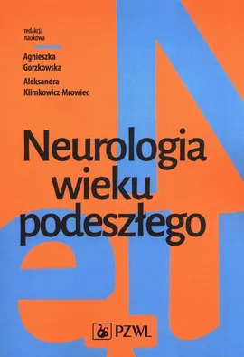Neurologia wieku podeszłego - Outlet - Agnieszka Gorzkowska, Aleksandra Klimkowicz-Mrowiec