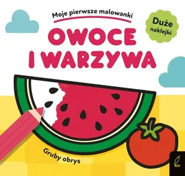 Moje pierwsze malowanki Owoce i warzywa