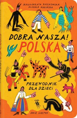 Dobra nasza! Polska przewodnik dla dzieci - Małgorzata Ruszkowska