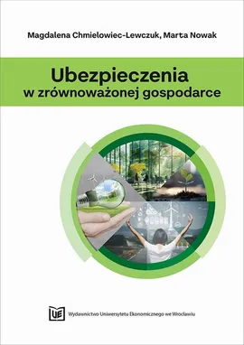 Ubezpieczenia w zrównoważonej gospodarce - Magdalena Chmielowiec-Lewczuk, Marta Nowacka