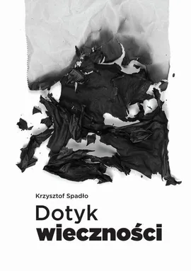 Dotyk wieczności - Krzysztof Spadło