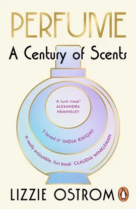 Perfume: A Century of Scents - Lizzie Ostrom